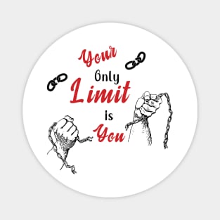 Your only limit is you Magnet